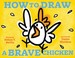 Cover of: How to Draw a Brave Chicken