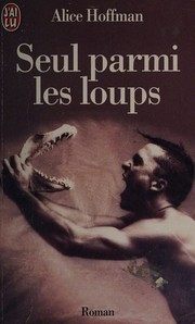 Cover of: Seul parmi les loups by Alice Hoffman, Alice Hoffman