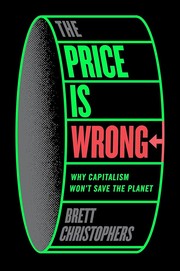 Cover of: The Price Is Wrong: Why Capitalism Won't Save the Planet