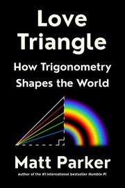 Cover of: Love Triangle: How Trigonometry Shapes The World