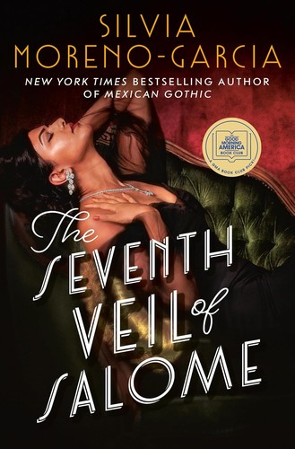 The Seventh Veil of Salome by Silvia Moreno-Garcia 