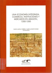 Cover of: Una economía integrada, comercio, instituciones y mercados en Aragón, 1300-1500