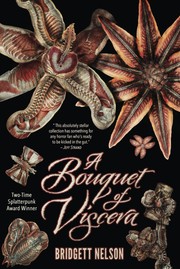 A Bouquet of Viscera by Bridgett Nelson