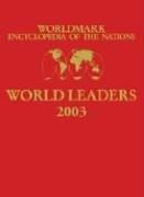 Cover of: Worldmark Encyclopedia of the Nations World Leaders, 2003 (Worldmark Encyclopedia of the Nations World Leaders) by 