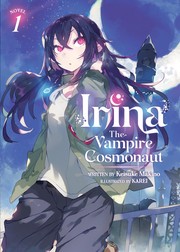 Cover of: Irina: The Vampire Cosmonaut (Light Novel) Vol. 1