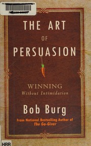 Cover of: The art of persuasion by Bob Burg