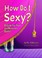 Cover of: How Do I Sexy?