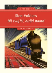 Cover of: Bij twijfel altijd noord by Sien Volders