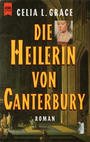 Cover of: Die Heilerin von Canterbury by Celia L. Grace