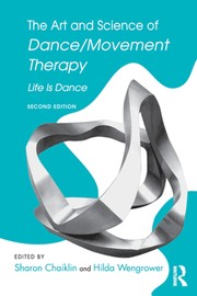 Cover of: Art and Science of Dance/Movement Therapy: Life Is Dance