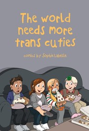 The World Needs More Trans Cuties by Sophie Labelle