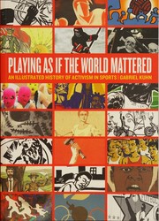 Cover of: Playing As If the World Mattered: An Illustrated History of Activism in Sports