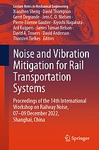 Cover of: Noise and Vibration Mitigation for Rail Transportation Systems: Proceedings of the 14th International Workshop on Railway Noise, 07-09 December 2022, Shanghai, China