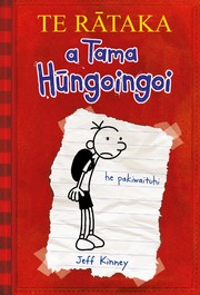 Cover of: TE RATAKA a Tama Hungoingoi by Jeff Kinney, Jeff Kinney