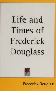 Cover of: Life and times of Frederick Douglass by Frederick Douglass