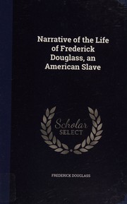 Cover of: Narrative of the Life of Frederick Douglass, an American Slave by Frederick Douglass, Frederick Douglass