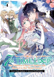 Cover of: 7th Time Loop: The Villainess Enjoys a Carefree Life Married to Her Worst Enemy! (Light Novel) Vol. 4