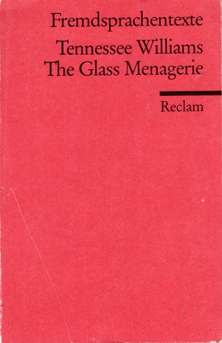 The Glass Menagerie. Englischer Text mit deutschen Worterklärungen. B2-C1 (GER) - Williams, Tennessee - Schullektüre mit Erläuterungen - 9178