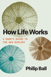 Cover of: How Life Works by Philip Ball, Philip Ball