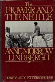 Cover of: The flower and the nettle by Anne Morrow Lindbergh, Anne Morrow Lindbergh