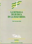 La muralla de Huesca en la Edad Media by Iranzo Muñío, Ma. Teresa