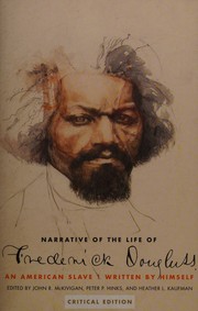 Cover of: Narrative of the Life of Frederick Douglas by Frederick Douglass, Frederick Douglass, McKivigan, John R., IV, Peter P. Hinks, Heather L. Kaufman