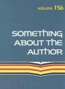 Cover of: Something About The Author v. 156: Facts And Pictures About Authors And Illustrators Of Books For Young People (Something About the Author)