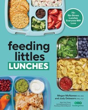 Cover of: Feeding Littles Lunches : 75+ No-Stress Lunches Everyone Will Love: Meal Planning for Kids