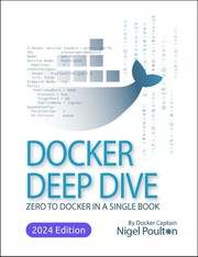 Cover of: Docker Deep Dive: Zero to Docker in a single Book