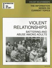Cover of: Violent Relationships: Battering and Abuse Among Adults (Information Plus Reference Series)