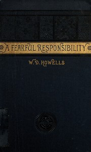 Cover of: A fearful responsibility by William Dean Howells, William Dean Howells