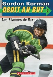 Cover of: Les Flammes de Mars by Gordon Korman, Gordon Korman