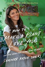 Cover of: How to Make a Plant Love You by Summer Rayne Oakes, Simon Sinek