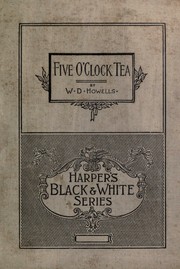 Cover of: Five o'clock tea by William Dean Howells, William Dean Howells