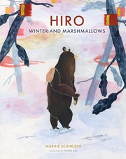 Cover of: Hiro, Winter, and Marshmallows by Marine Schneider, Vineet Lal, Marine Schneider, Vineet Lal