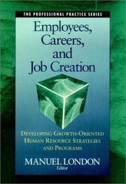 Cover of: Employees, careers, and job creation: developing growth-oriented human resource strategies and programs
