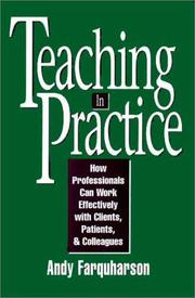 Cover of: Teaching in practice: how professionals can work effectively with clients, patients, and colleagues