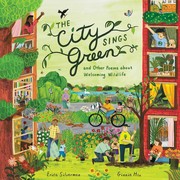 Cover of: City Sings Green and Other Poems about Welcoming Wildlife