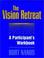 Cover of: The Vision Retreat Set, A Participant's Workbook