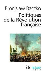 Cover of: Politiques de la Révolution française by Bronisław Baczko