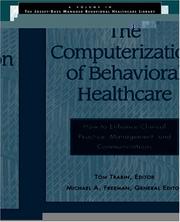 Cover of: The computerization of behavioral healthcare: how to enhance clinical practice, management, and communications