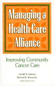 Cover of: Managing a health care alliance: improving community cancer care