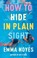 Cover of: How to Hide in Plain Sight