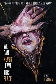 Cover of: We Can Never Leave This Place by Eric LaRocca, Eric LaRocca