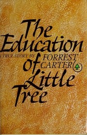 Cover of: The education of Little Tree by Forrest Carter, Forrest Carter