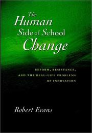 Cover of: The human side of school change: reform, resistance, and the real-life problems of innovation