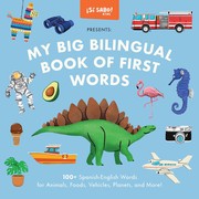 Cover of: My First Book of Bilingual Words: 100 English-Spanish Words of Colors, Numbers, Animals, ABCs, and More