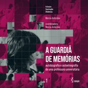 Cover of: A Guardiã de memórias: autobiografia e autoetnografia de uma professora universitária