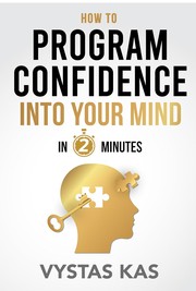 How to Program Confidence Into Your Mind - Overcome Fear, Social Anxiety and Stop Caring What People Think For Good!