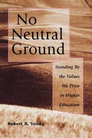Cover of: No neutral ground: standing by the values we prize in higher education